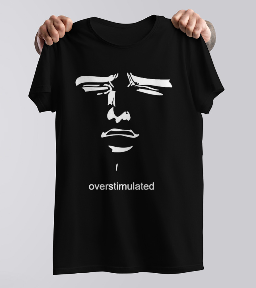 Overstimulated Meme Face Expression With Text T-Shirt