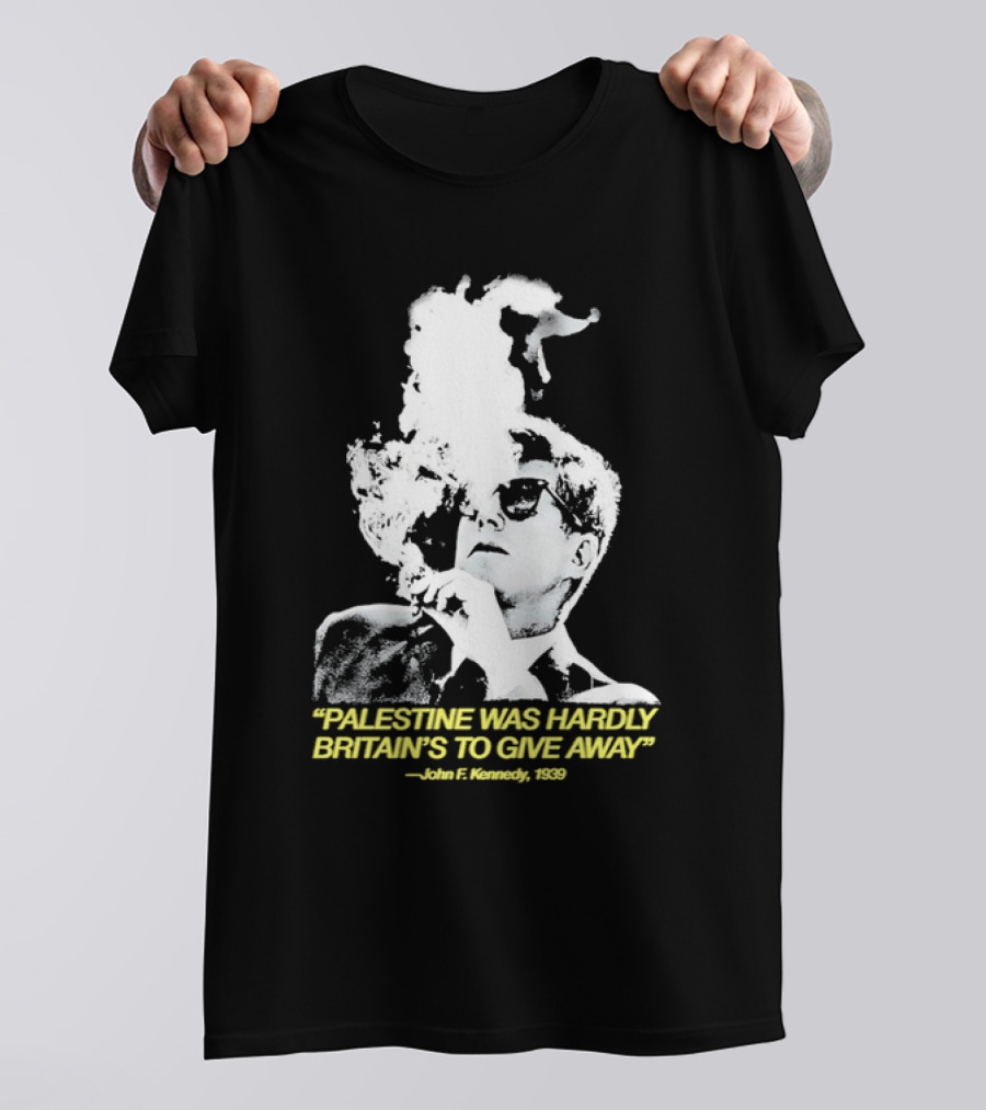 Palestine Was Hardly Britain’s To Give Away John F. Kennedy Smoke Vintage Style T-Shirt