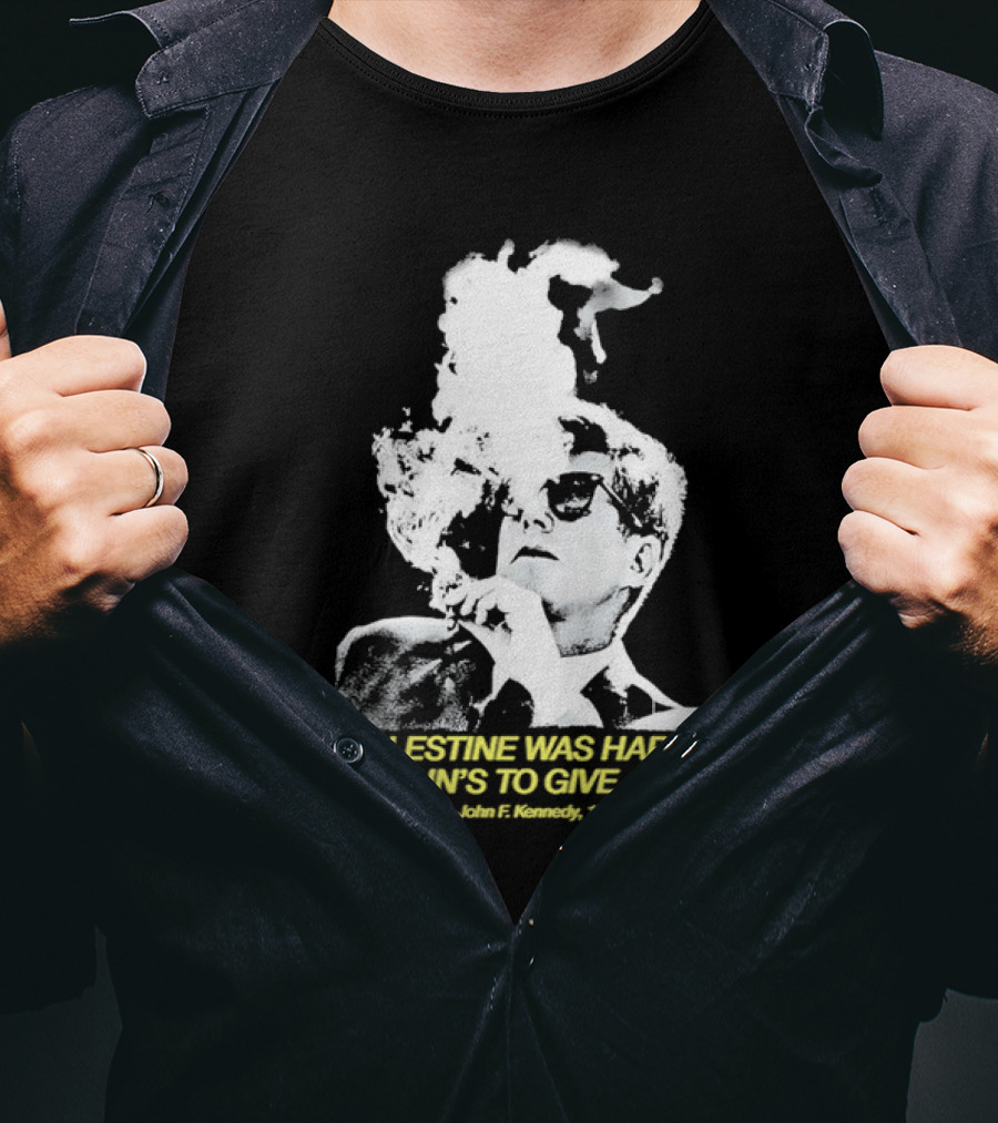 Palestine Was Hardly Britain’s To Give Away John F. Kennedy Smoke Vintage Style T-Shirt