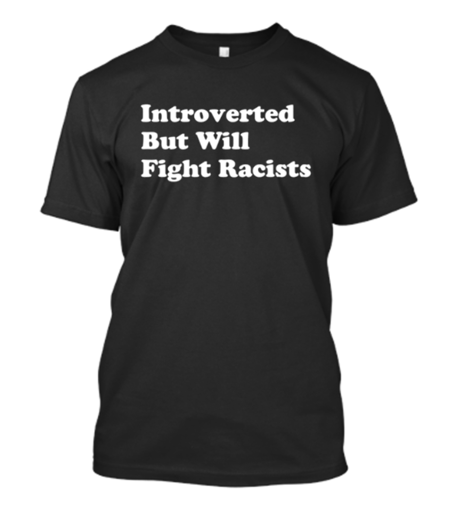 Introverted But Will Fight Racists Punkwithacamera T-Shirt