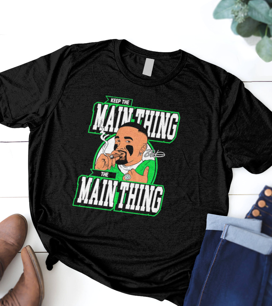 Keep The Main Thing The Main Thing Jalen Hurts Philadelphia Eagles Smoking Signature T-Shirt