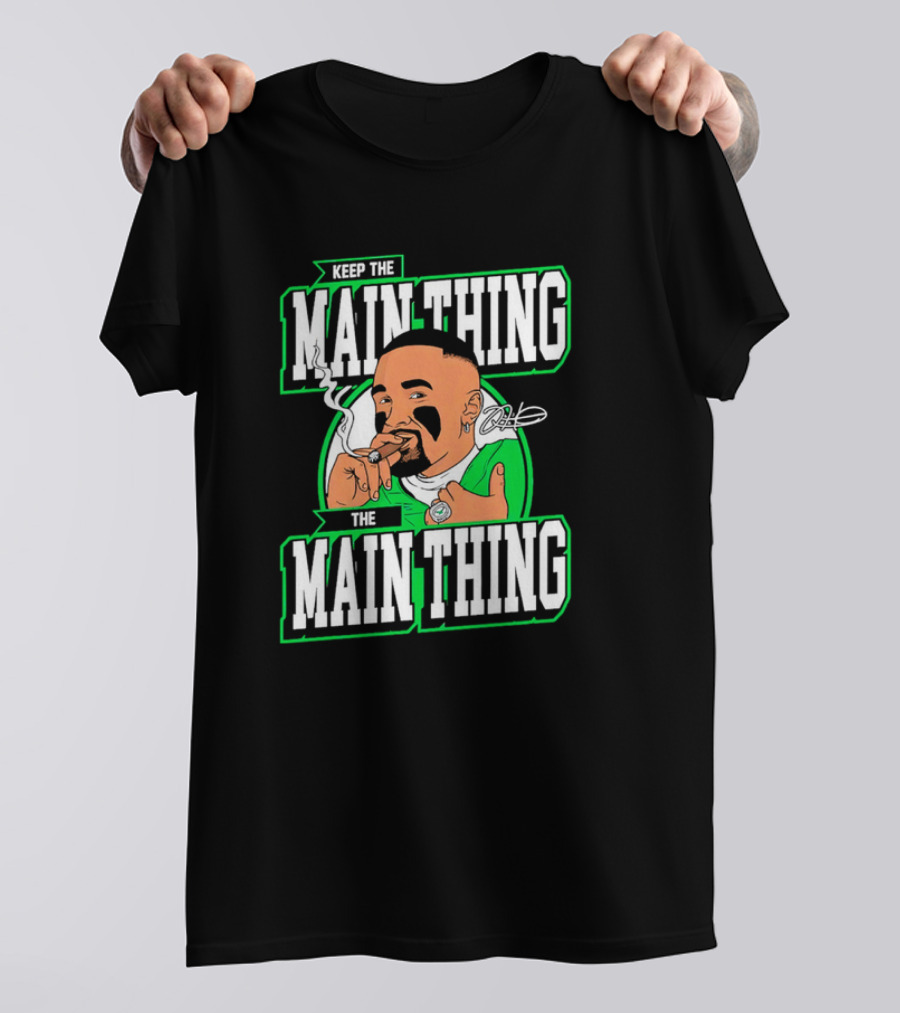 Keep The Main Thing The Main Thing Jalen Hurts Philadelphia Eagles Smoking Signature T-Shirt