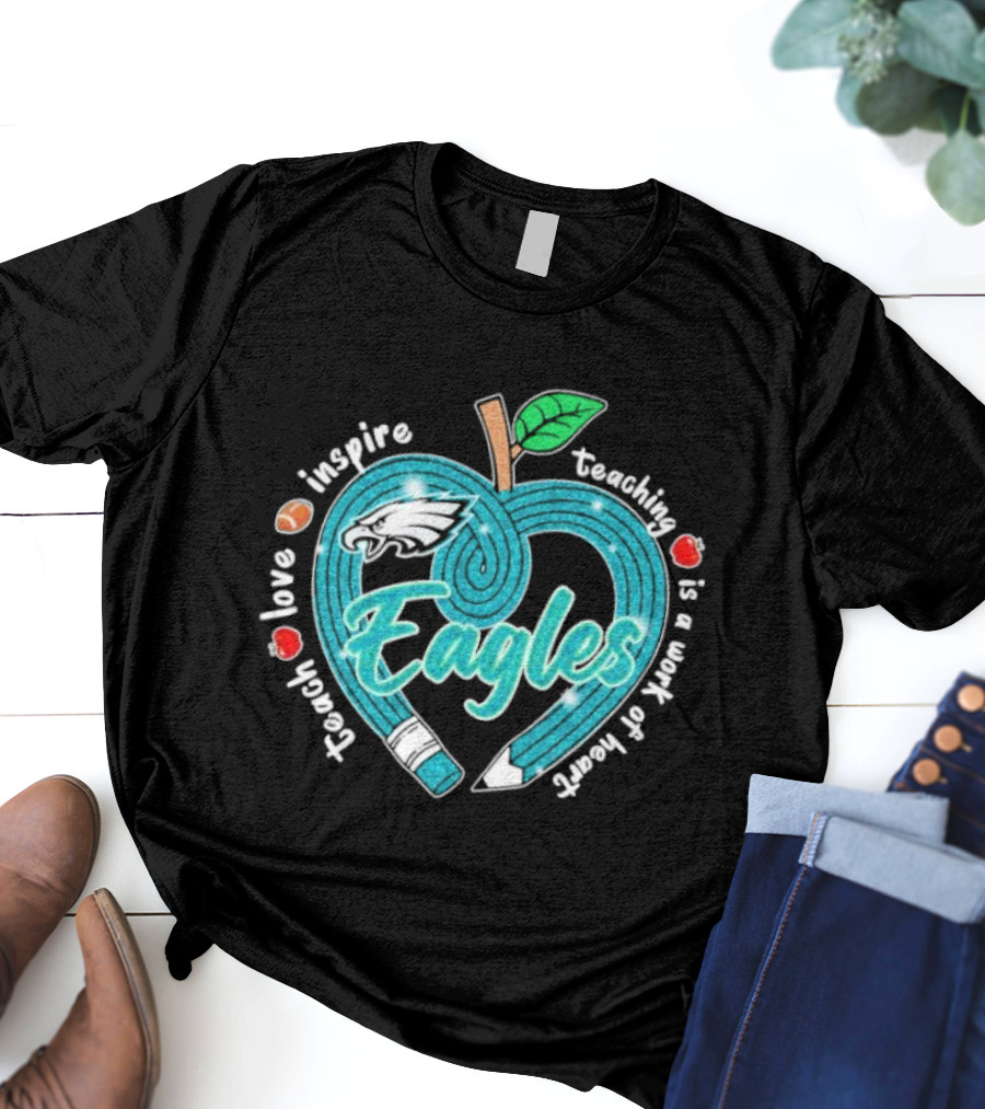 Philadelphia Eagles Teach Love Inspire Heartfelt Education Apple T-Shirt