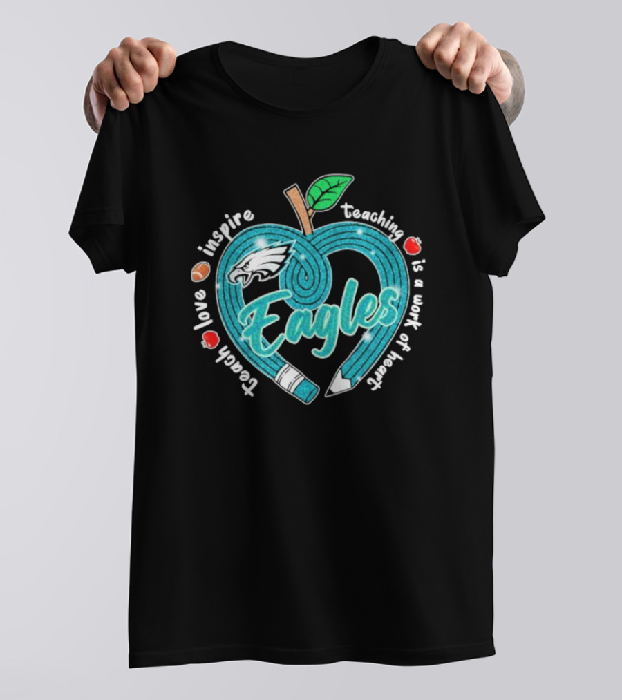 Philadelphia Eagles Teach Love Inspire Heartfelt Education Apple T-Shirt