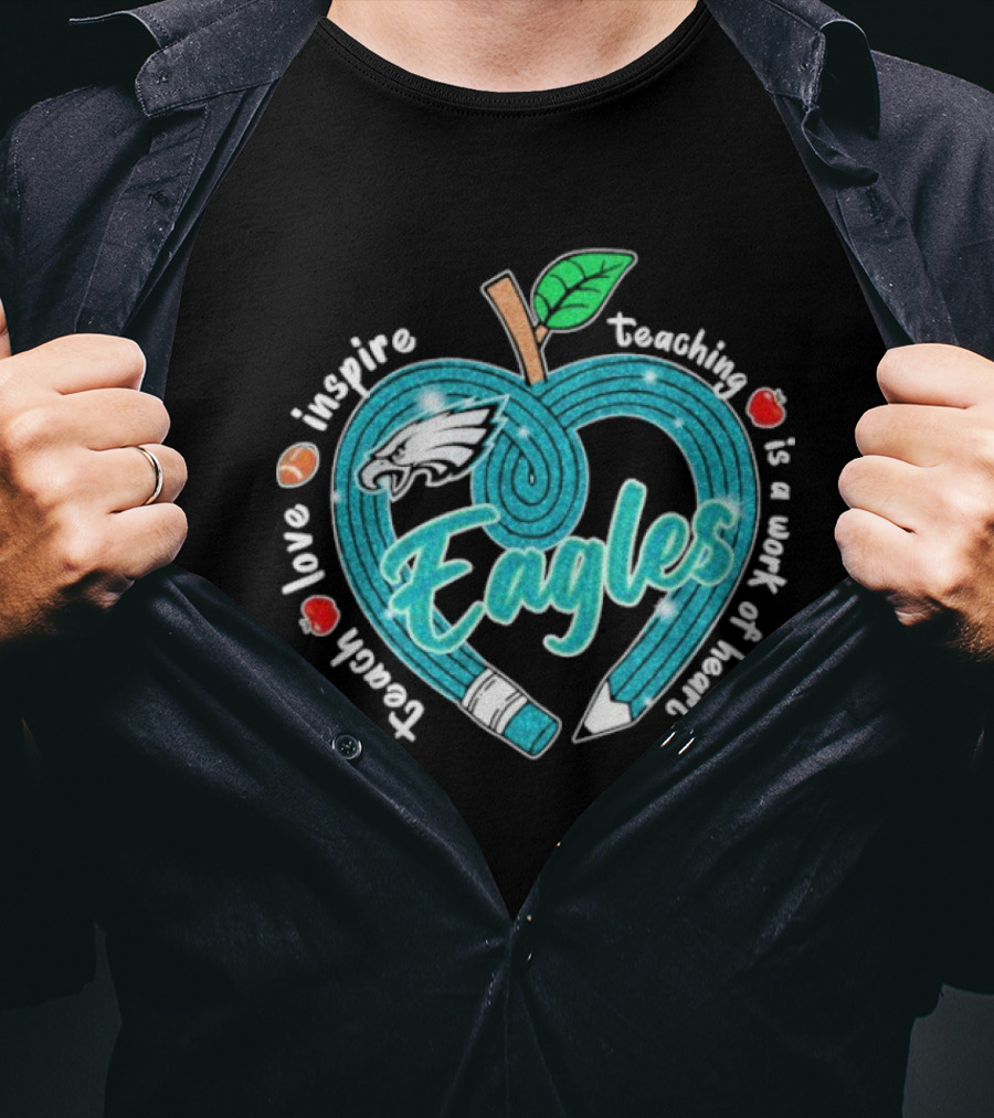 Philadelphia Eagles Teach Love Inspire Heartfelt Education Apple T-Shirt