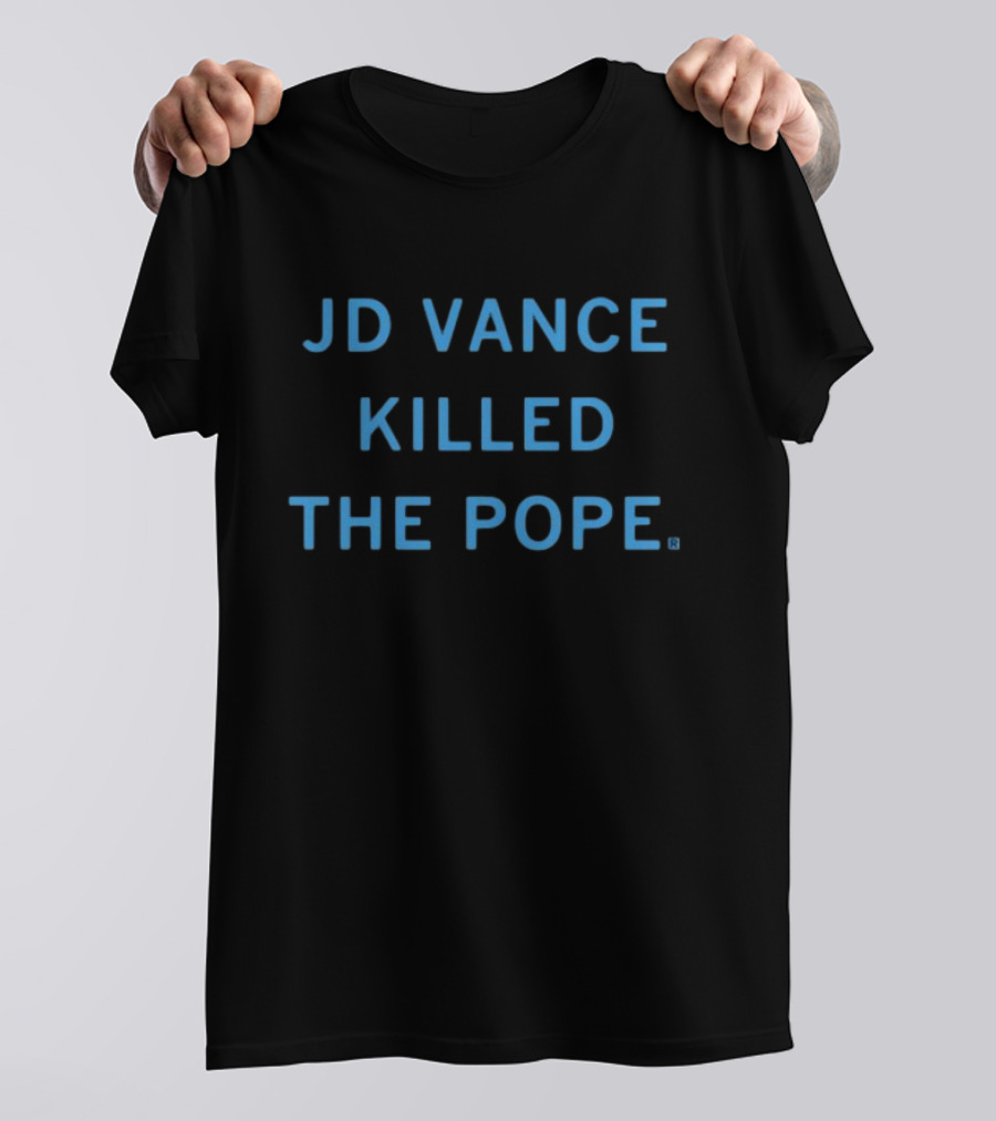 JD Vance Killed The Pope Limited Edition By Raygunshirts T-Shirt