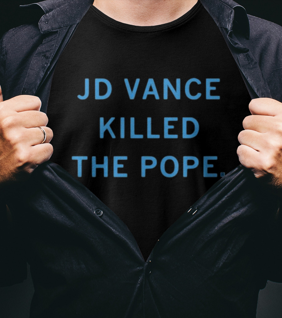 JD Vance Killed The Pope Limited Edition By Raygunshirts T-Shirt