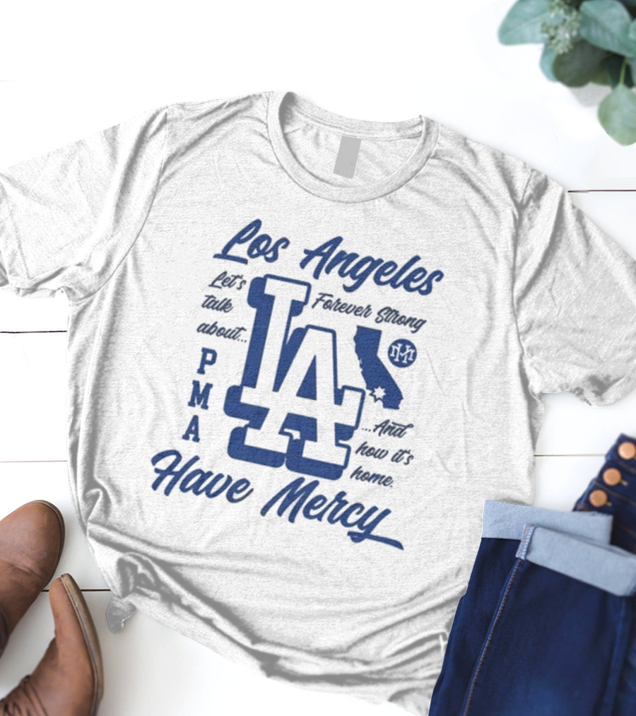 Los Angeles LA PMA California Have Mercy Let's Talk About Feelings 2025 T-Shirt