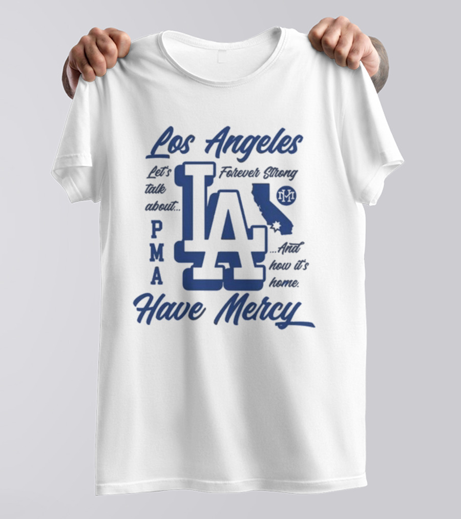 Los Angeles LA PMA California Have Mercy Let's Talk About Feelings 2025 T-Shirt