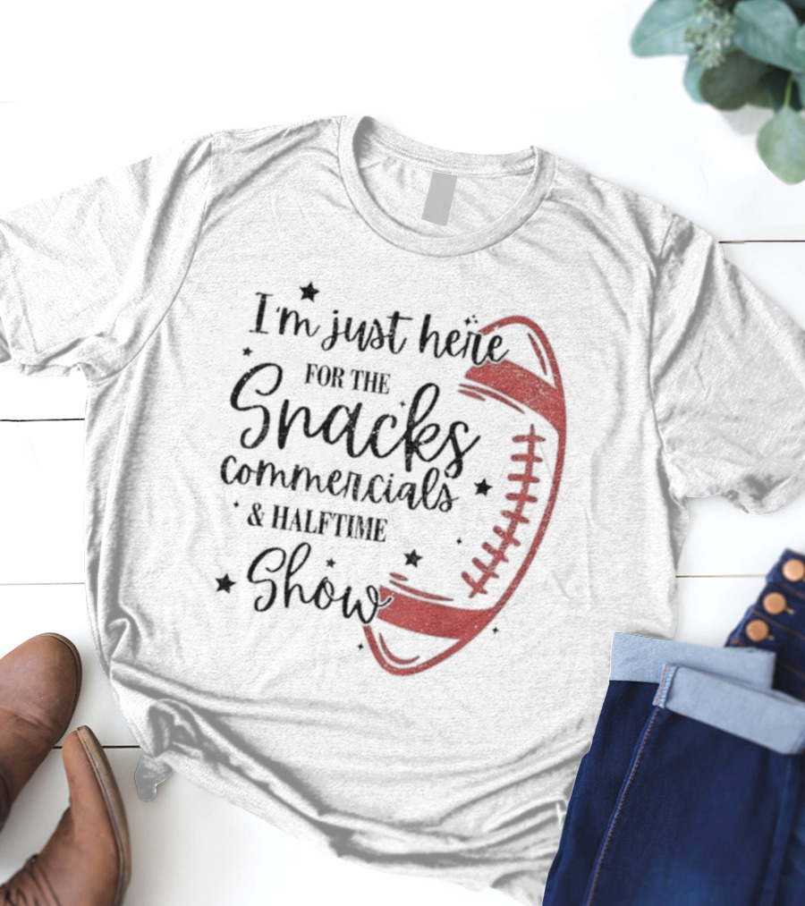 I'm Just Here For The Snacks Commercials & Halftime Show Football T-Shirt