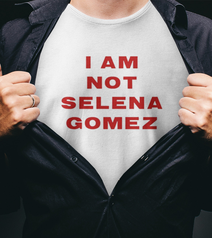I AM NOT SELENA GOMEZ T-Shirt