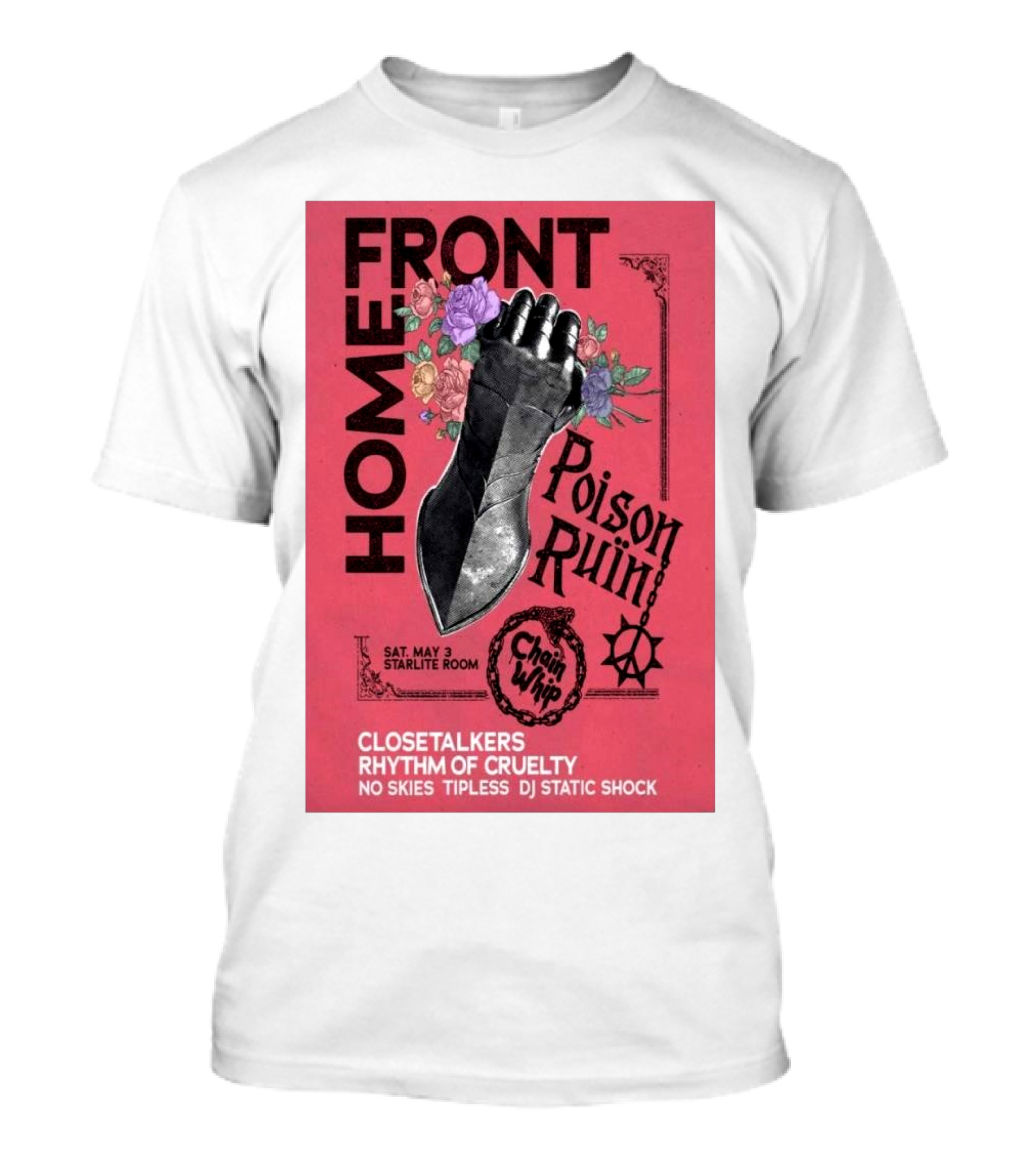 Homefront May 3 Starlite Room Chain Whip Poison Ruin Closetalkers Rhythm Of Cruelty No Skies Tipless DJ Static Shock T-Shirt