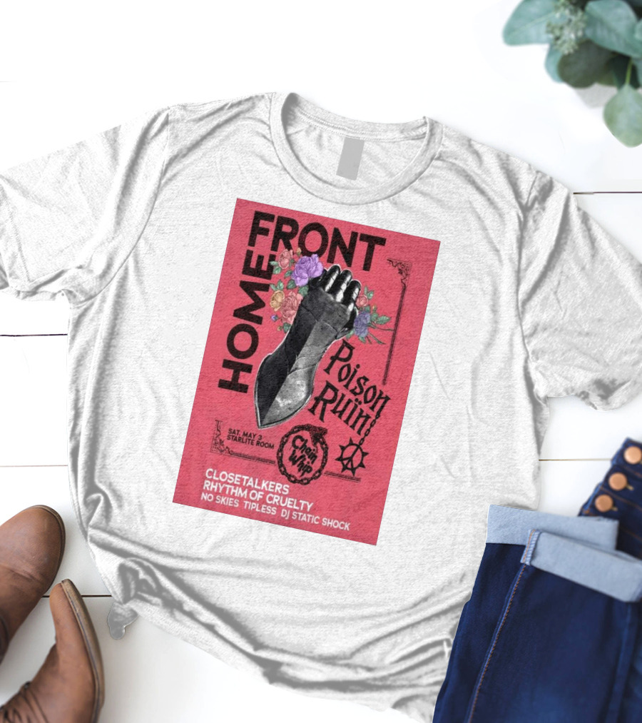 Homefront May 3 Starlite Room Chain Whip Poison Ruin Closetalkers Rhythm Of Cruelty No Skies Tipless DJ Static Shock T-Shirt