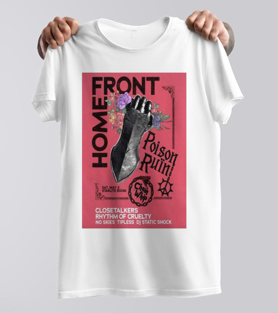 Homefront May 3 Starlite Room Chain Whip Poison Ruin Closetalkers Rhythm Of Cruelty No Skies Tipless DJ Static Shock T-Shirt