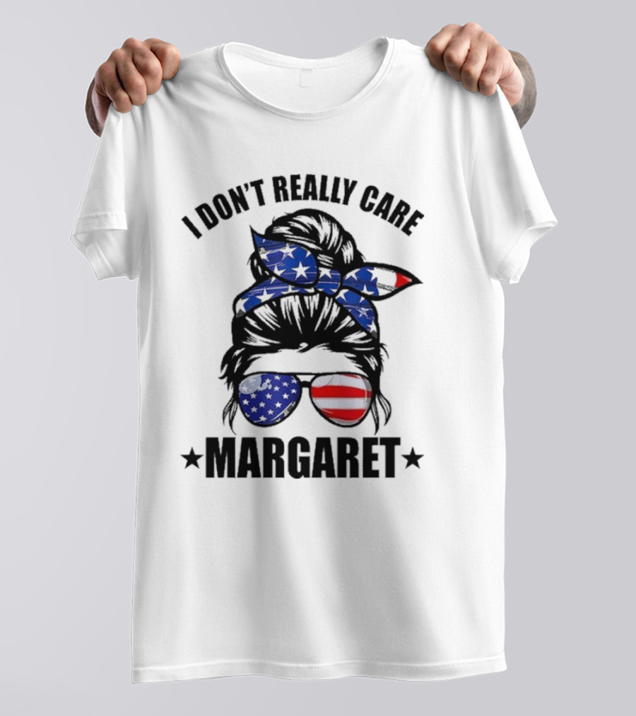 I Dont Really Care Margaret T-Shirt