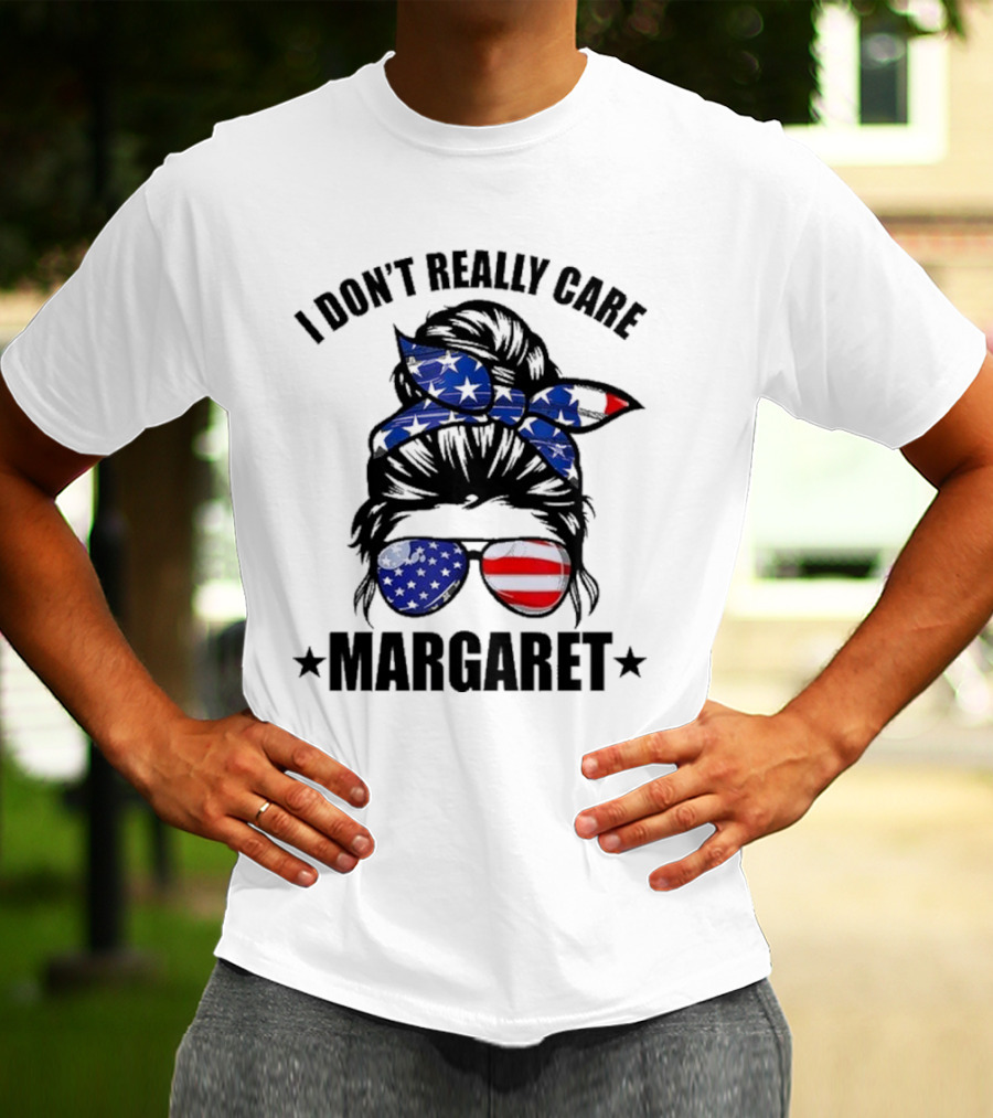 I Dont Really Care Margaret T-Shirt