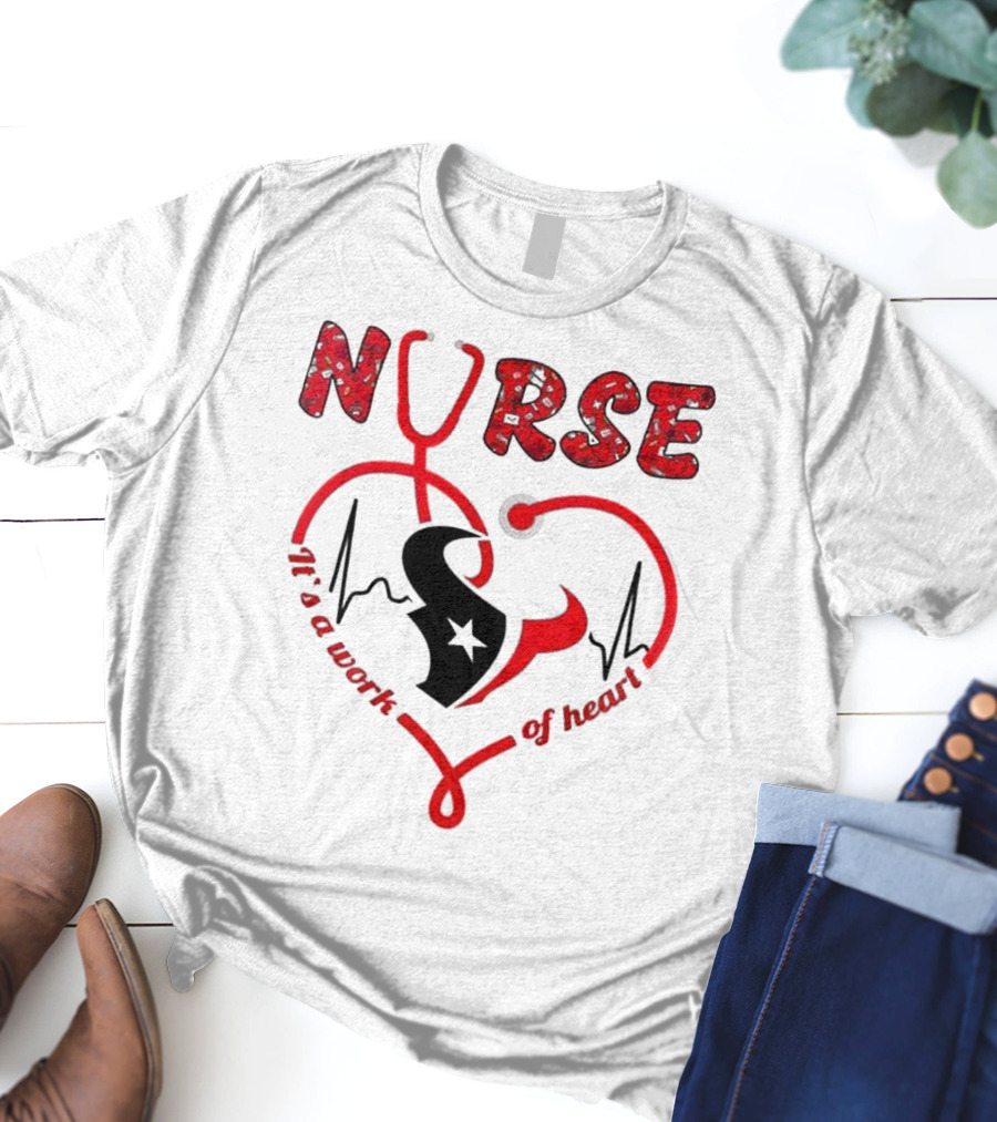 Houston Texans Nurses Appreciation Night 2025 NURSE It's A Work Of Heart T-Shirt