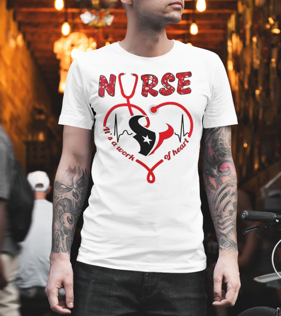 Houston Texans Nurses Appreciation Night 2025 NURSE It's A Work Of Heart T-Shirt
