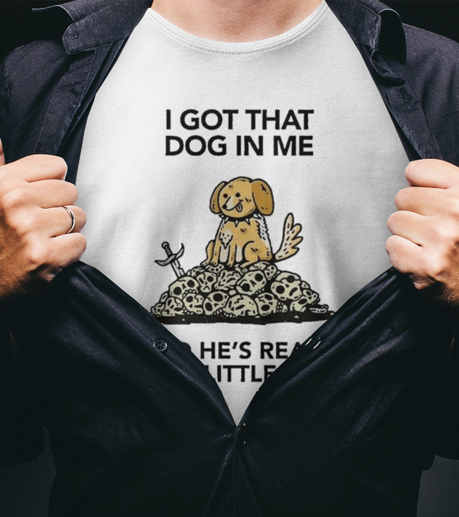 I Got That Dog In Me Sitting On Skulls Ready For A Little Walk T-Shirt