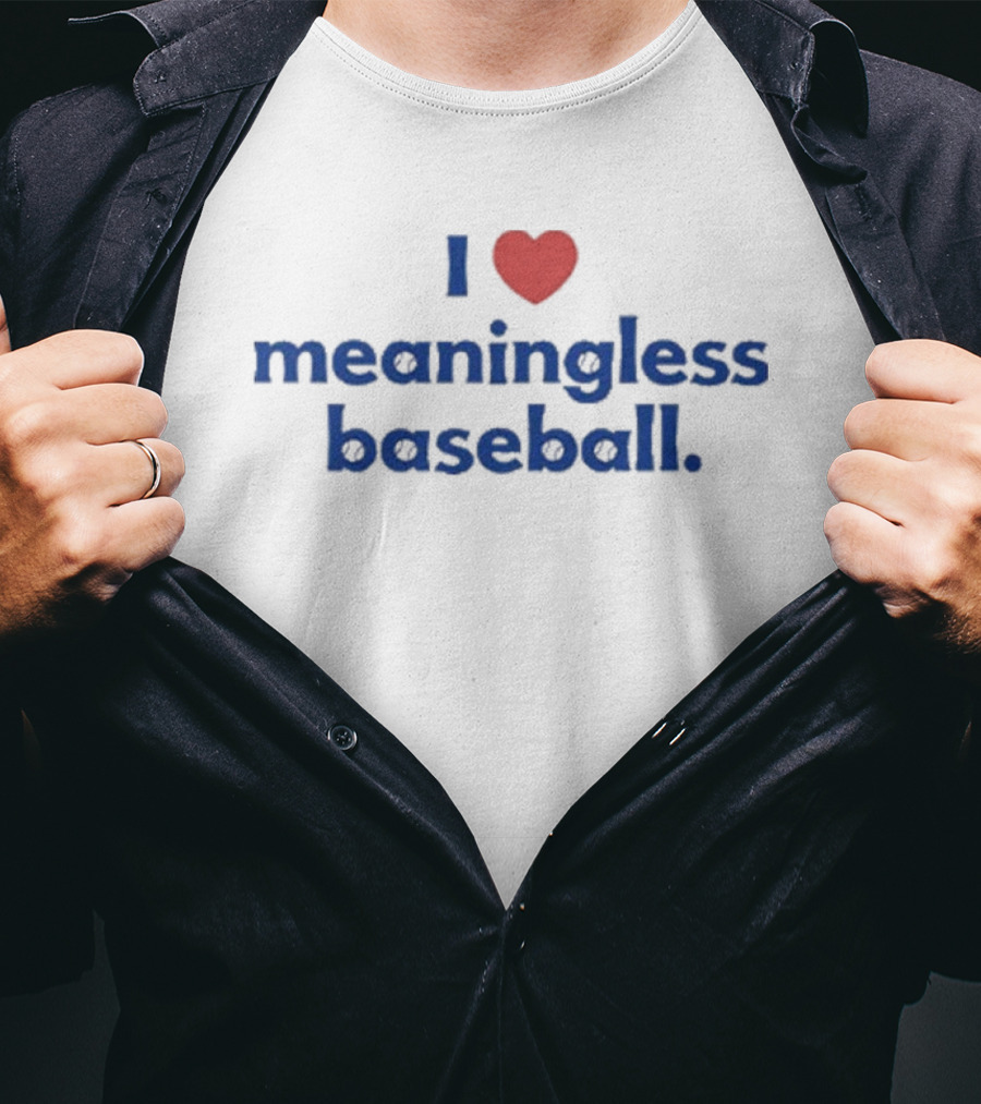 I Love Heart Meaningless Baseball T-Shirt