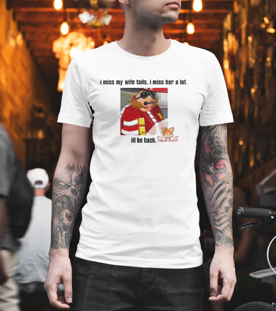 I Miss My Wife Tails I Miss Her A Lot I'll Be Back Gaming Meme T-Shirt