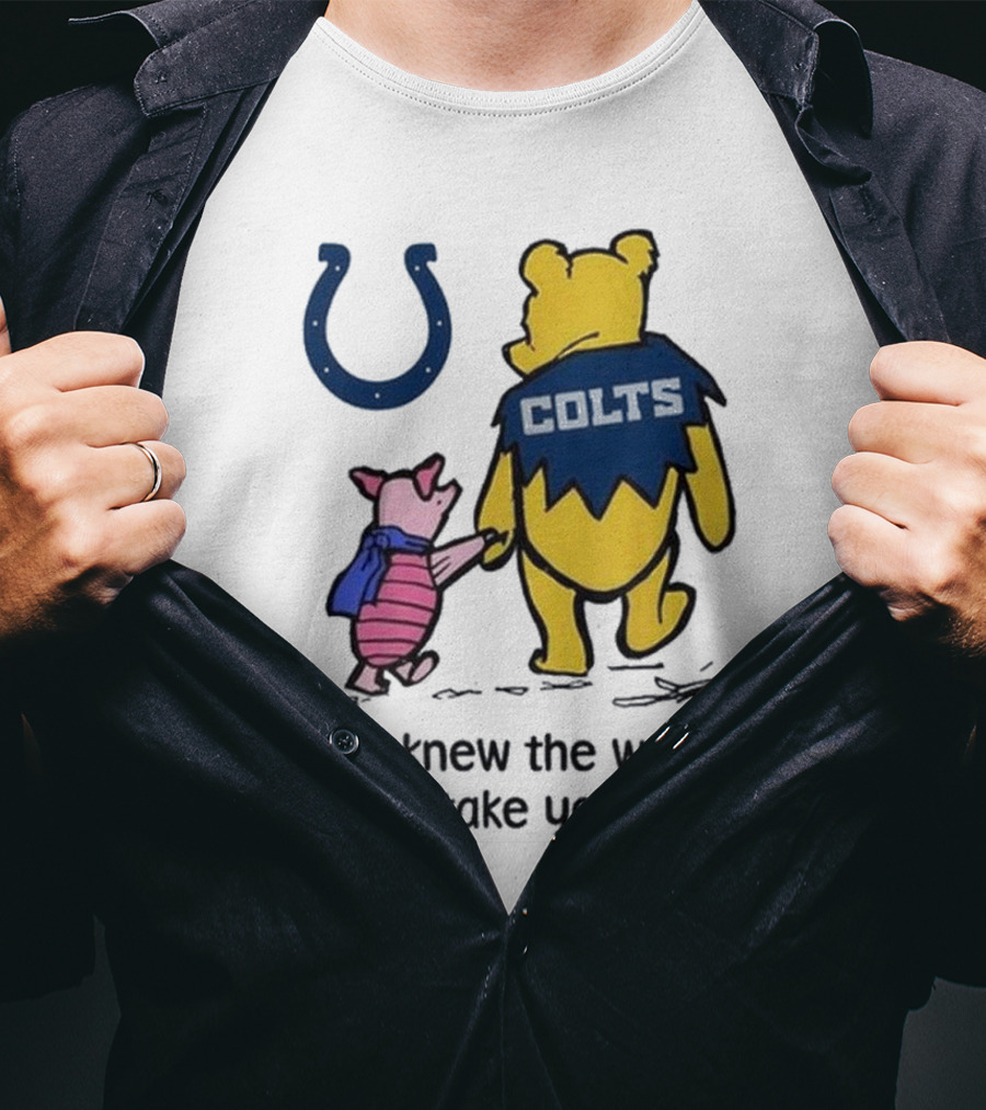 Indianapolis Colts Winnie The Pooh Piglet If I Knew The Way I Would Take You Home T-Shirt