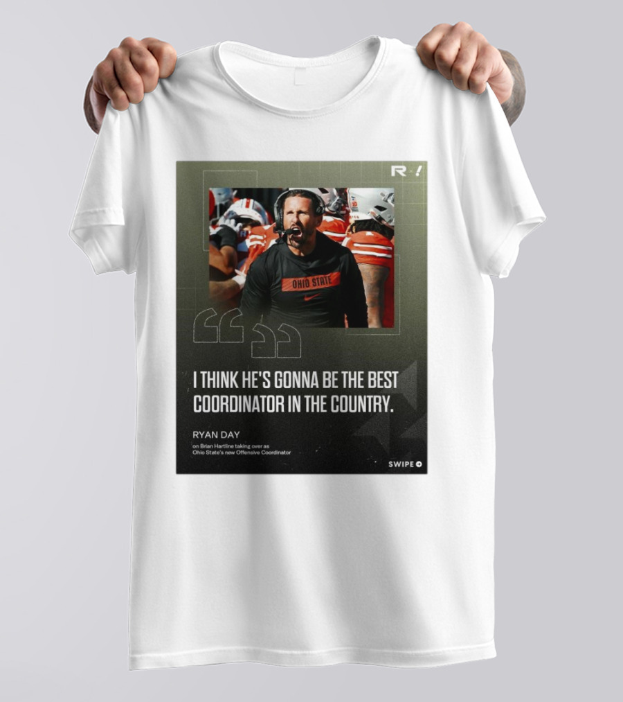 Ryan Day On Brian Hartline Ohio State Best Coordinator In The Country T-Shirt