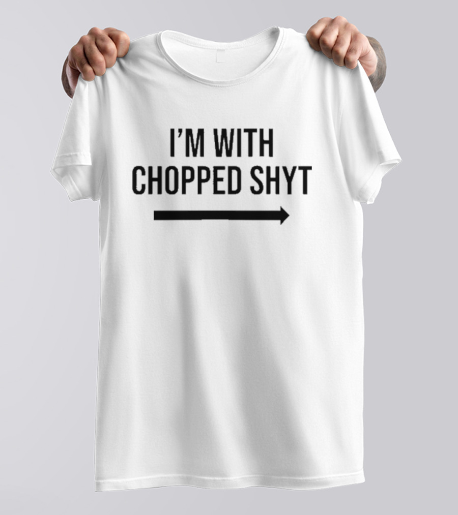 I'm With Chopped Shyt Skeleton Hands Pointing Graphic T-Shirt