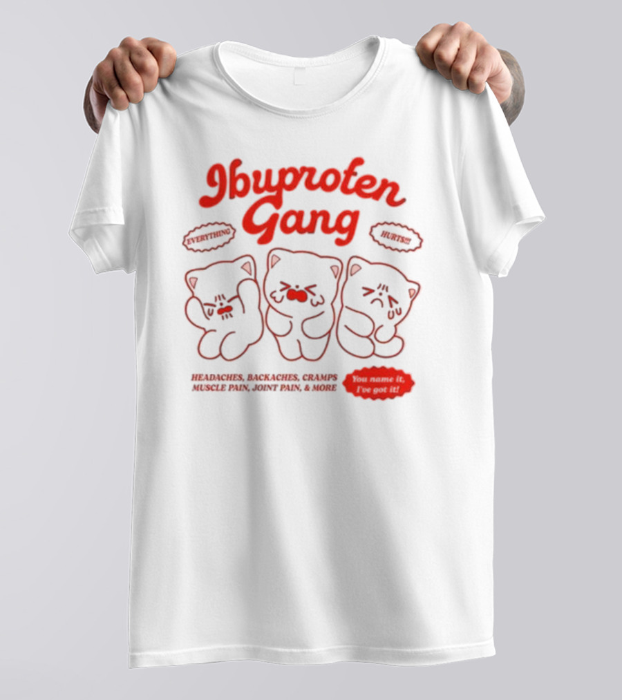 Ibuprofen Gang Headaches Backaches Cramps Muscle Pain Joint Pain & More Cute Bear Cartoon T-Shirt