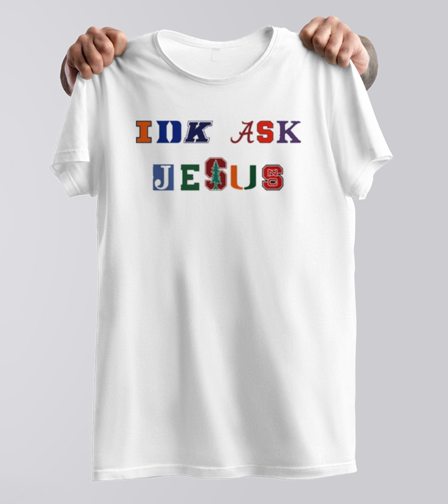 IDK ASK JESUS College Style Lettering With Iconic Sports Logos T-Shirt