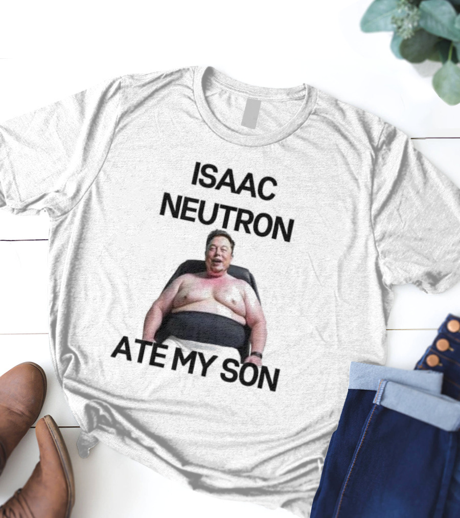Isaac Neutron Ate My Son Elon Musk With Smiling Man Image T-Shirt