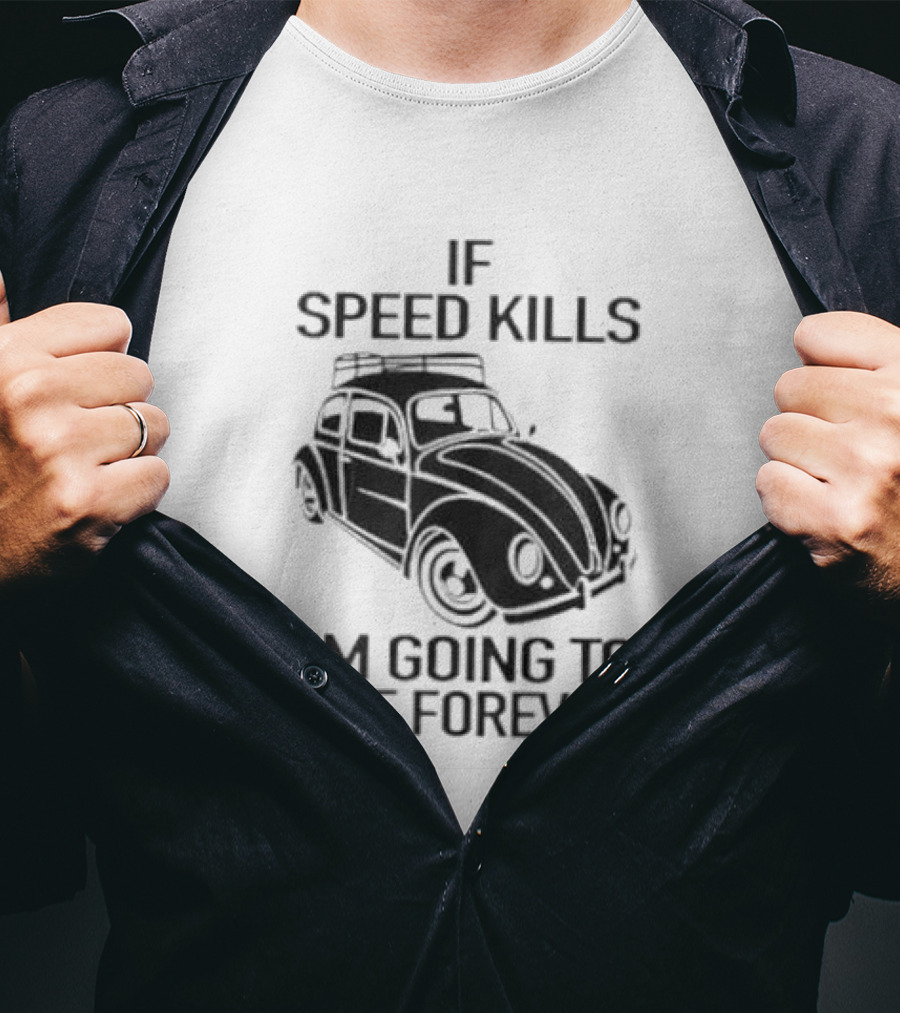 If Speed Kills I’m Going To Live Forever Vintage Car T-Shirt