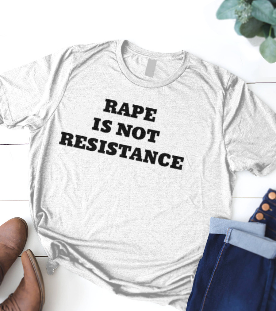 Karoline Preisler Rape Is Not Resistance T-Shirt