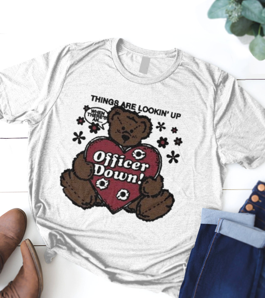 Kate Bush's Husband Things Are Lookin' Up Teddy Bear Officer Down T-Shirt