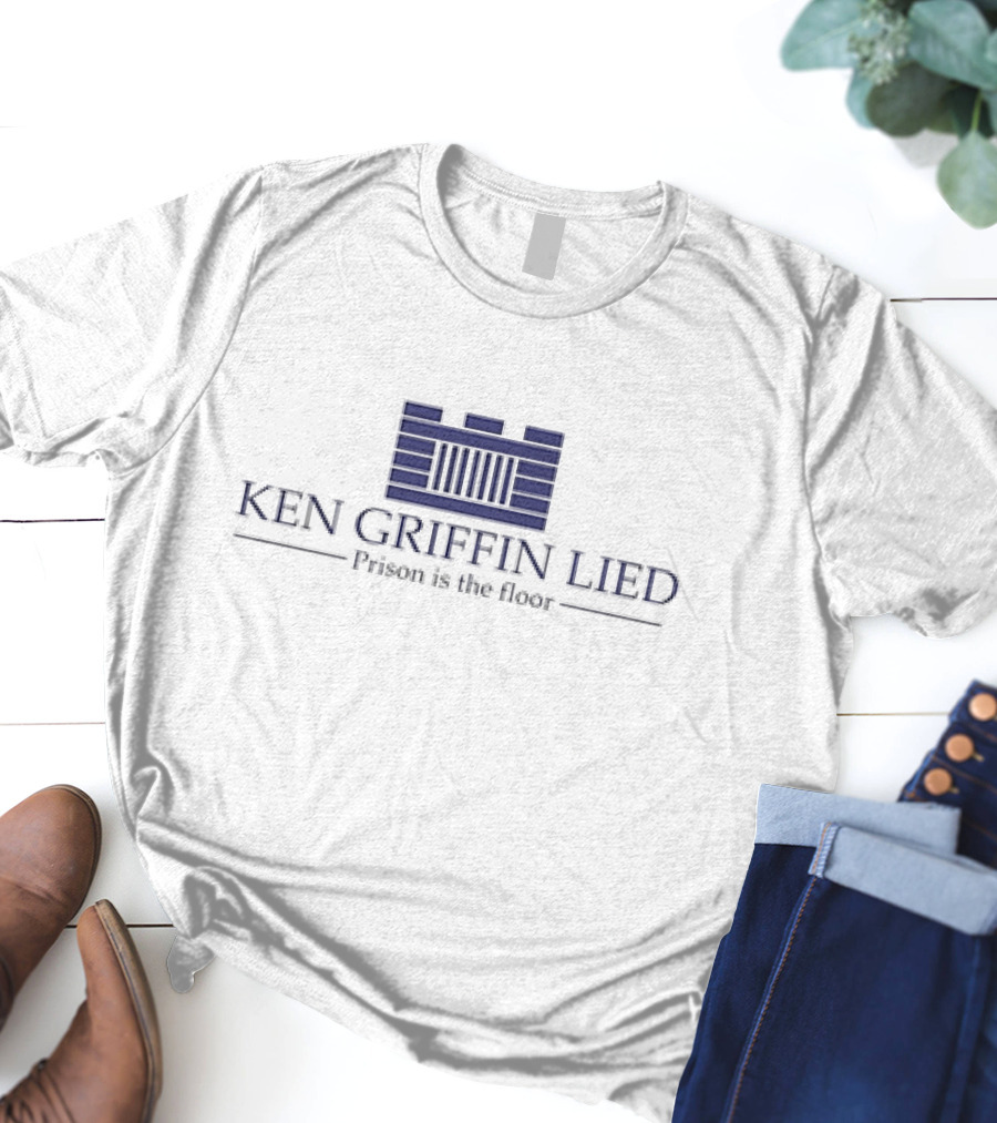 Ken Griffin Lied Prison Is The Floor Building Bars T-Shirt