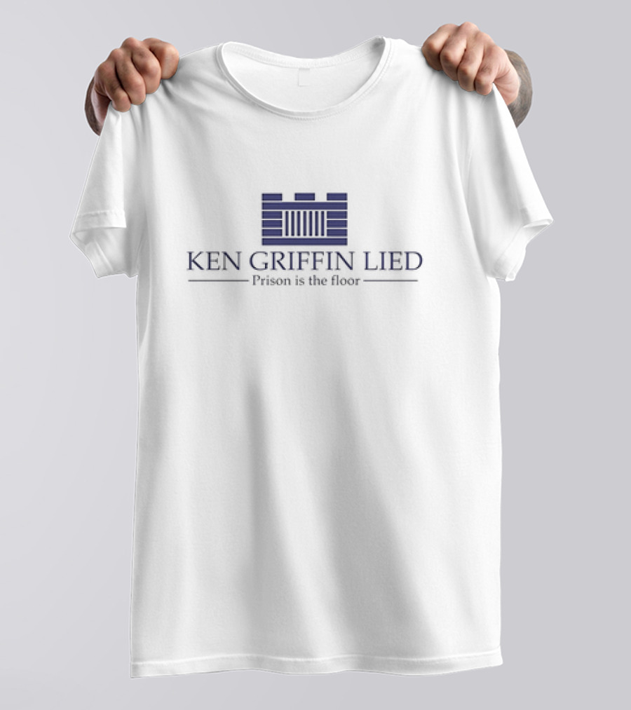 Ken Griffin Lied Prison Is The Floor Building Bars T-Shirt