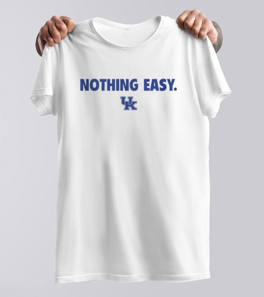 Kentucky Wildcats Nothing Easy UK T-Shirt