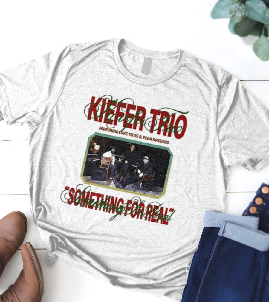Kiefer Trio Something For Real Live Performance Scene T-Shirt