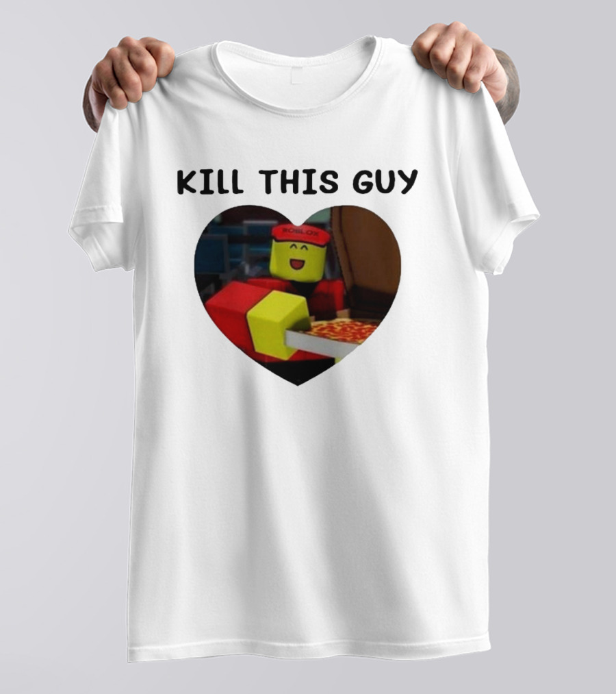 Kill This Guy Roblox Pizza Heart T-Shirt
