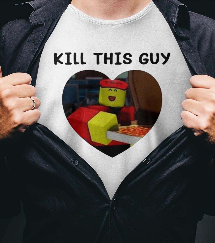 Kill This Guy Roblox Pizza Heart T-Shirt