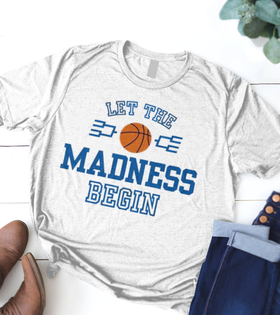 Let The Basketball March Madness Begin T-Shirt