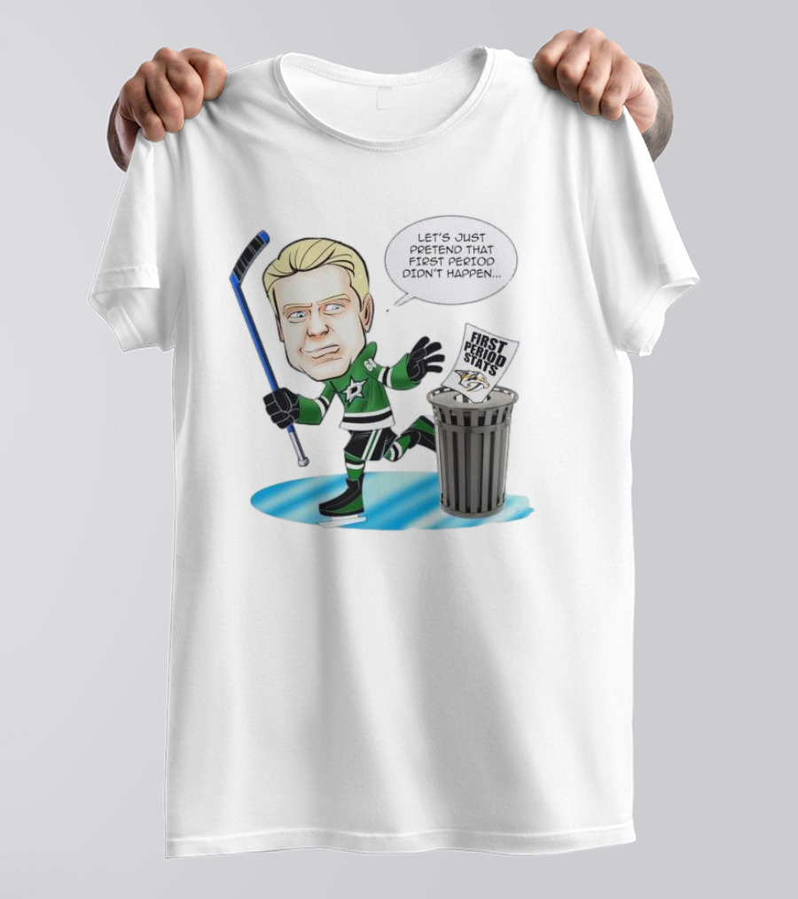 Let's Just Pretend That First Period Didn't Happen Mikael Granlund Dallas Stars Hockey Trash Can First Period Stats T-Shirt