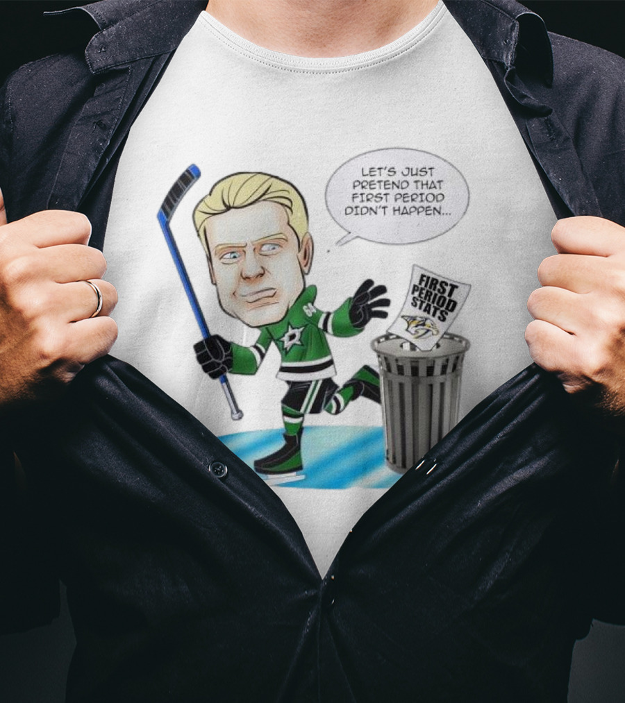 Let's Just Pretend That First Period Didn't Happen Mikael Granlund Dallas Stars Hockey Trash Can First Period Stats T-Shirt