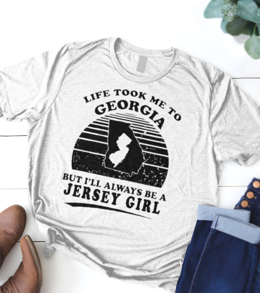 Life Took Me To Georgia But I’ll Always Be A Jersey Girl Retro Style T-Shirt