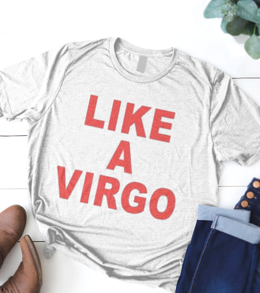 Like A Virgo T-Shirt
