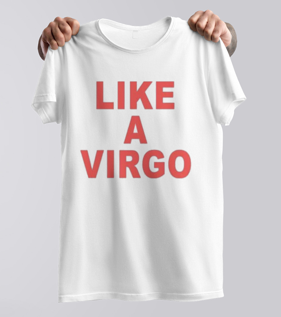 Like A Virgo T-Shirt