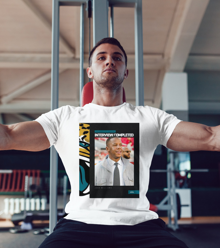 Jacksonville Jaguars Interview Completed Josh Williams General Manager Position T-Shirt