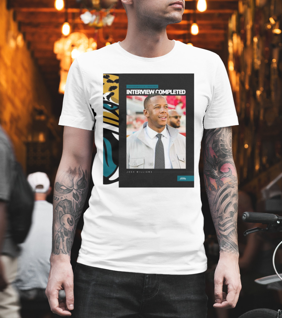 Jacksonville Jaguars Interview Completed Josh Williams General Manager Position T-Shirt
