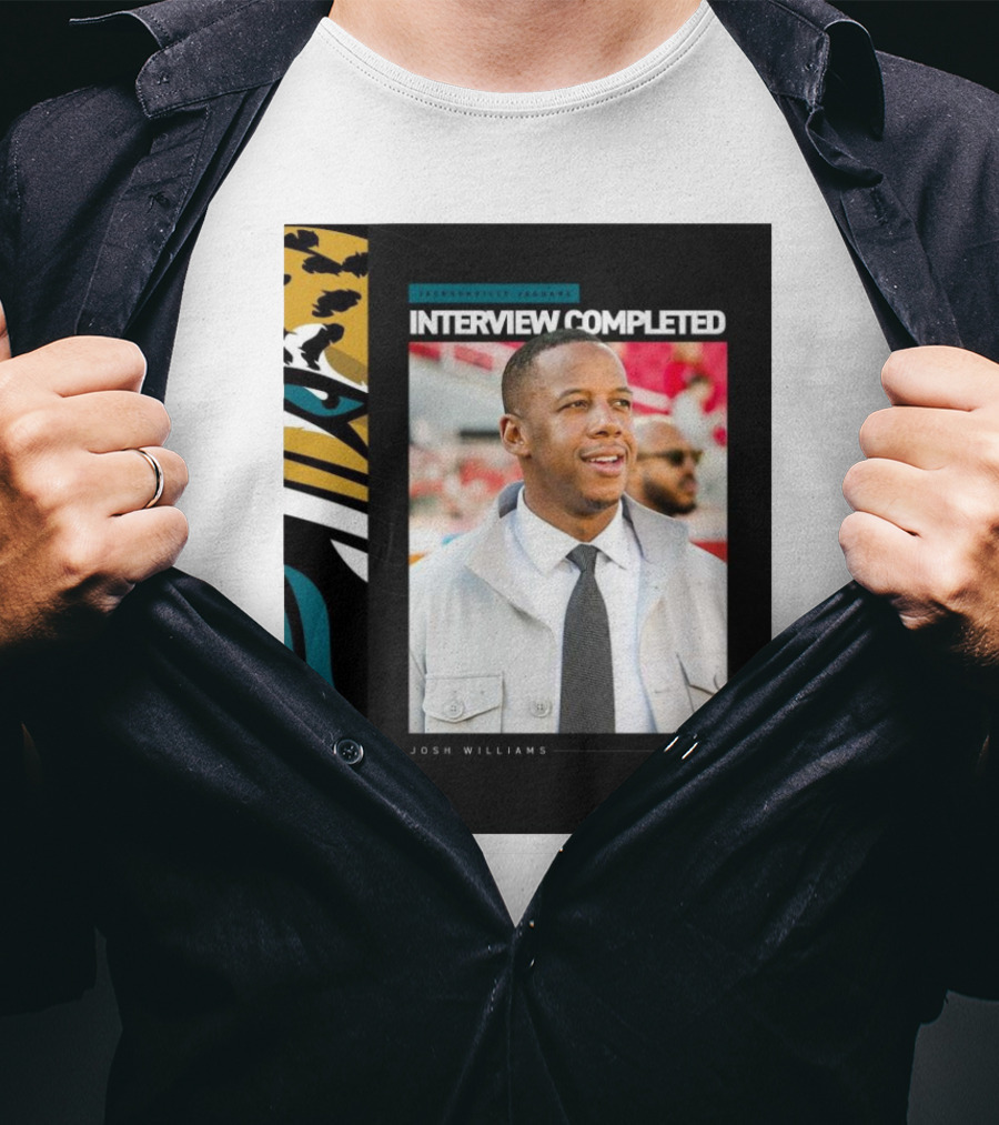 Jacksonville Jaguars Interview Completed Josh Williams General Manager Position T-Shirt