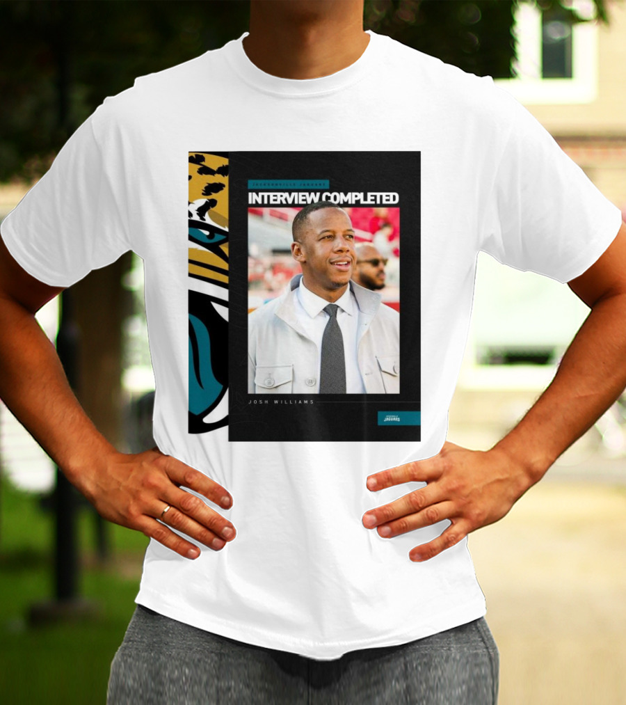 Jacksonville Jaguars Interview Completed Josh Williams General Manager Position T-Shirt